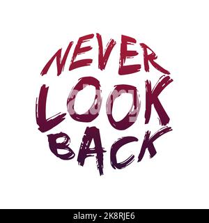 MAI GUARDARE INDIETRO, scritta disegno tipografico. Modificabile, ridimensionabile, EPS 10, illustrazione vettoriale. Illustrazione Vettoriale