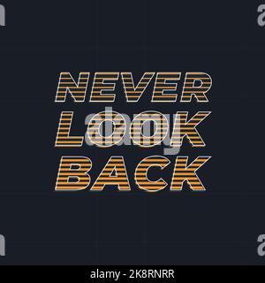 Mai guardare indietro, linea di mezzitoni lettera grafica di disegno tipografico. Modificabile, ridimensionabile, EPS 10, illustrazione vettoriale. Illustrazione Vettoriale
