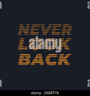 Mai guardare indietro, linea di mezzitoni lettera grafica di disegno tipografico. Modificabile, ridimensionabile, EPS 10, illustrazione vettoriale. Illustrazione Vettoriale