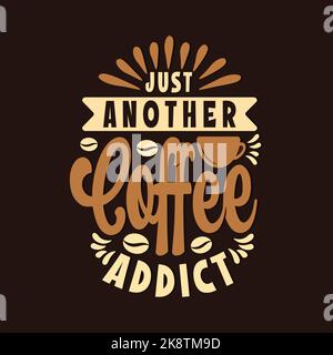 Appena un'altra illustrazione verticale del vettore del caffè addict - citazione ispirativa di scrittura del font di fantasia Illustrazione Vettoriale