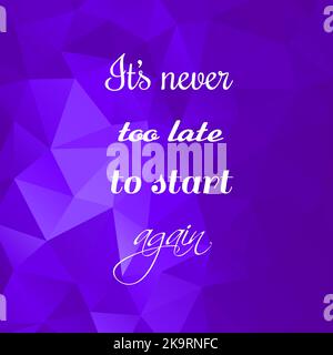 Citazione di ispirazione vettoriale su sfondo poligonale viola brillante. Non è mai troppo tardi per ricominciare. Poster, biglietti, stampa, cancelleria, t-shirt Illustrazione Vettoriale
