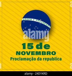 Novembre 15, proclamazione della repubblica. Traduzione in Brasile; Proclamação da República do Brasil 15 de Novembre. Biglietto d'auguri, poster, banner concep Illustrazione Vettoriale