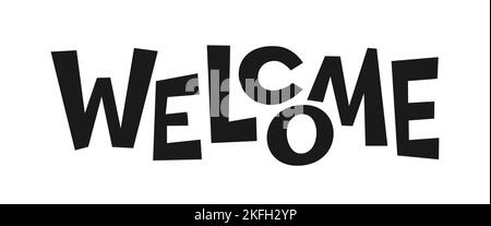 Intestazione del poster tipografico nero di benvenuto. Scritta piatta segno per stendardo riscaldamento casa slogan, scrapbook stencil timbro, biglietto di auguri, laser taglio foglio diy. Simpatico invito a testo disegnato a mano Illustrazione Vettoriale