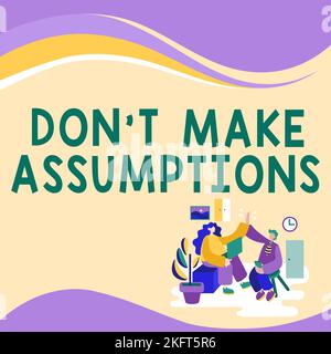 Segno di testo che mostra Don T fare supposizioni. Internet concetto non accettare qualcosa di essere vero senza prova Foto Stock