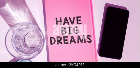 Segno di testo che mostra Have Big Dreams. Parola scritta su obiettivo di motivazione di desiderio di ambizione futuro Foto Stock