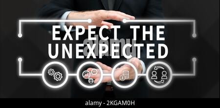 Cartello di testo che mostra come aspettarsi l'imprevisto. Foto concettuale qualsiasi cosa potrebbe accadere per non essere sorpreso dall'evento Foto Stock