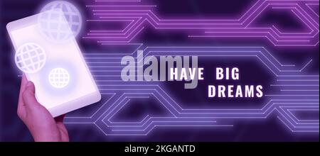 Segno di testo che mostra Have Big Dreams. Foto concettuale ambizione futura desiderio motivazione obiettivo Foto Stock