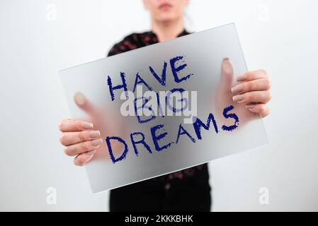 Segno di testo che mostra Have Big Dreams. Approccio aziendale ambizione futura desiderio motivazione obiettivo Foto Stock