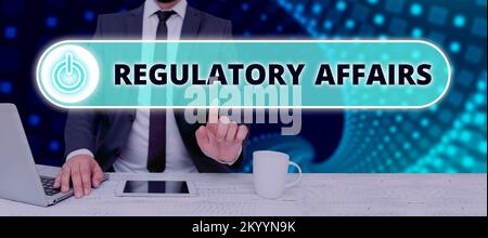 Scrittura con testo visualizzato Regulatory Affairs. Le imprese mostrano il desiderio dei governi di proteggere la salute pubblica Foto Stock