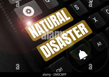 Didascalia concettuale Natural Disaster. Concetto di business che si verifica nel corso della natura e da cause naturali Foto Stock