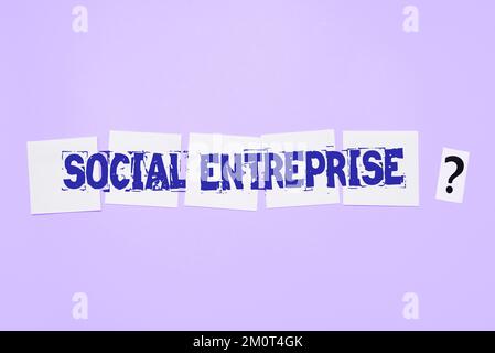 Cartello che mostra Social Enterprise. Parola per il commercio che fa i soldi in un senso socialmente responsabile Foto Stock