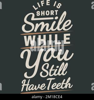 La vita è corta, sorriso mentre ancora avete denti, disegno di citazione di Typography divertente. Illustrazione Vettoriale