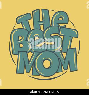 Il mom migliore, disegno di citazione di Typography di giorno della madre. Illustrazione Vettoriale