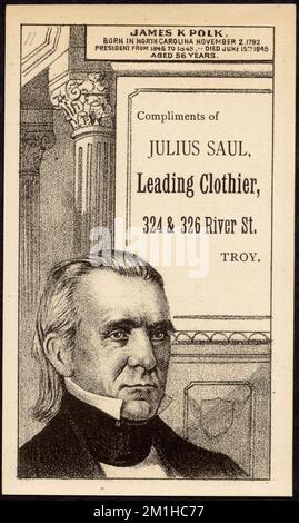 James K. Polk. Nato nel Nord Carolina il 2 novembre 1795. Presidente dal 1845 al 1849. - Deceduto il 15th giugno 1849 all'età di 56 anni. Complimenti di Julius Saul, capo clothier, 324 & 326 River St., Troy. James Knox, 1795-1849, American Trade Cards del 19th° secolo Foto Stock