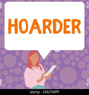 Didascalia di testo che presenta Hoarder. Idea di affari una persona che accumula quello per conservazione, uso futuro Foto Stock