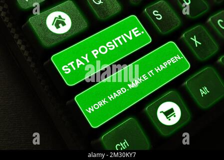 Scrittura visualizzazione testo rimanere positivo. Lavora duro. Rendetela possibile. Parola per ispirazione motivazione atteggiamento Foto Stock