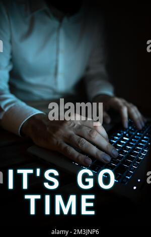 Didascalia concettuale è ora di andare. Concetto di business Un periodo per svolgere le attività assegnate portarlo AVANTI Foto Stock