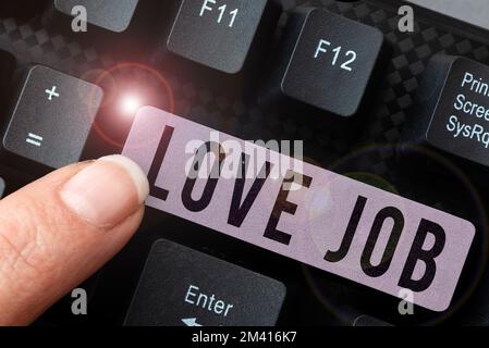 Scrittura visualizzazione testo Love Job. Vetrina aziendale progettata per aiutare a individuare un lavoro soddisfacente che è giusto per noi Foto Stock