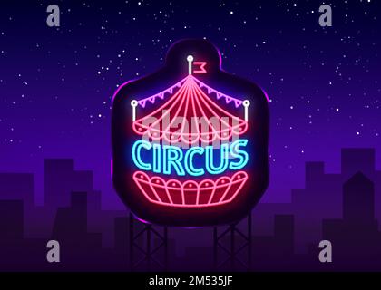 Cartello al neon Circus. Modello di design, logo in stile neon, simbolo della tenda del circo, banner al neon, luminoso spettacolo di circo della vita notturna, spettacolo magico, elemento di design. Vettore Illustrazione Vettoriale