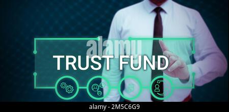 Scrittura con testo Trust Fund. Il denaro di approccio commerciale che è detenuto dai fiduciari per i beneficiari Foto Stock