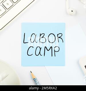 Didascalia concettuale Labor Camp. Business Concept una colonia penale in cui viene eseguito il lavoro forzato Foto Stock