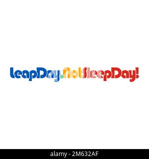 LEAP DAY NOT SLEEP DAY quote vettore di progettazione isolato su sfondo bianco. Illustrazione Vettoriale