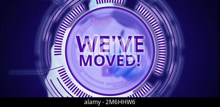 Ispirazione che mostra il segno We'VE moved. Concetto di Internet che va a vivere da luogo un altro paese stesso o diverso Foto Stock