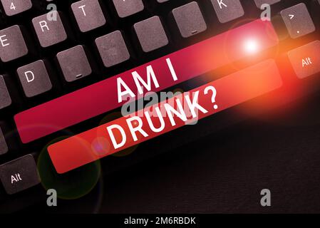 Scrittura che mostra il testo sono ubriaco. Parola per dubbio se i miei livelli di alcol sono alcolismo di dipendenza elevata Foto Stock