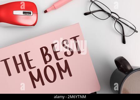 Didascalia di testo che presenta la mamma migliore. Apprezzamento di idea di affari per le vostre emozioni di amore della madre complimento Foto Stock