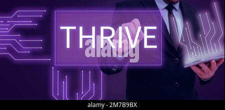La scrittura che mostra il testo prospera. Parola scritta su Think continuare positivamente a prosperare e fiorire il tempo di fiorire Foto Stock