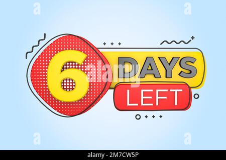 Sono rimasti sei giorni. Banner conto alla rovescia giorni a sinistra nel 3D. Conteggio dei tempi di vendita. Rendering 3D. Foto Stock