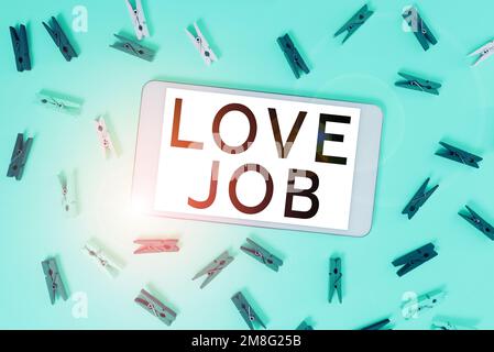 Scrittura visualizzazione testo Love Job. Idea di business progettata per aiutare a individuare un lavoro soddisfacente che è giusto per noi Foto Stock