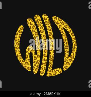 Citazione selvaggia in circa . Illustrazione della scrittura vettoriale disegnata a mano. Scritta Wild, stampa in pelliccia di leopardo per t-shirt, t-shirt, poster, adesivo, logo concept Illustrazione Vettoriale