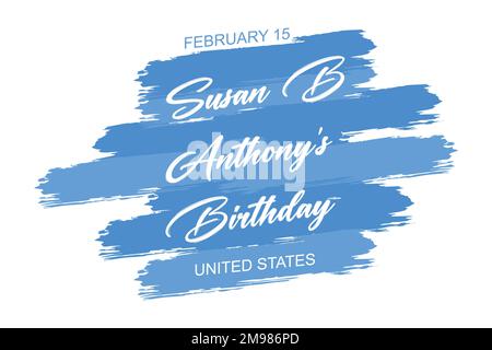 febbraio 15 - compleanno di Susan B Anthony - Stati Uniti, scritta a mano testo di iscrizione per il design delle vacanze invernali, disegno vettoriale piatto moderno Illustrazione Vettoriale
