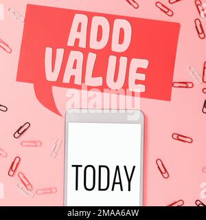 Segno che visualizza il valore aggiunto. Concetto del Internet un miglioramento o un'aggiunta a qualcosa che lo rende degno più Foto Stock