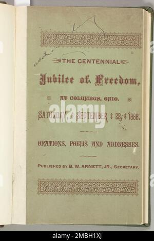 Il Centennial Jubilee of Freedom a Columbus, Ohio, Cover, 1888. "Il Centenario Giubileo della libertà a Columbus, Ohio, sabato 22 settembre 1888: Orazioni, poesie, e indirizzi'. Il giubileo è stato una celebrazione da parte degli afroamericani dell'ordinanza del 1787 e della proclamazione dell'emancipazione del 1863. Il libro comprende un'orazione di Mons. Benjamin William Arnett, Vescovo della Chiesa Episcopale Metodista Africana, sul raggiungimento della libertà negli Stati Uniti da parte degli Afro-Americani, e sulla necessità degli Afro-Americani di esercitare liberamente i loro diritti civili. Foto Stock