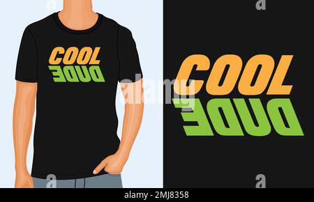 Cool dude modello di t-shirt tipografica pronto per la stampa. Illustrazione vettoriale della t-shirt moderna e scritta isolata sulla vista del modello nero. Illustrazione Vettoriale