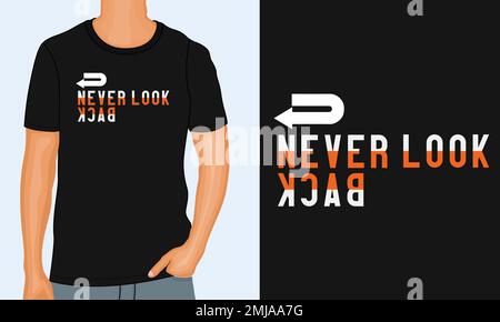 Non guardare indietro. T-shirt tipografica Design stampato da capo pronto per la stampa. Illustrazione vettoriale della t-shirt moderna e scritta isolata sulla vista del modello nero. Illustrazione Vettoriale