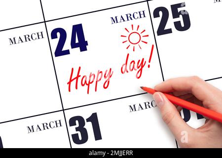 24th° giorno di marzo. Scrivere a mano il testo HAPPY DAY e disegnare il sole sulla data del calendario 24 marzo. Salvare la data. Vacanza. Motivazione. Mese di primavera Foto Stock