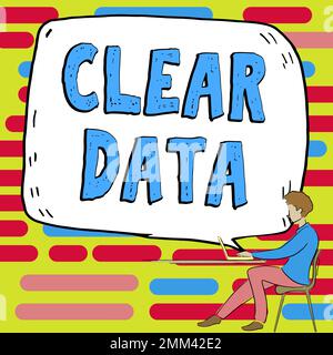 Segnale che visualizza Clear Data (Cancella dati). Concetto che significa azione di rimozione di dati o informazioni indesiderate in un disco di archiviazione Foto Stock