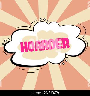 Didascalia di testo che presenta Hoarder. Parola per una persona che accumula quello per conservazione, uso futuro Foto Stock