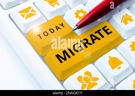 Testo che mostra Inspiration Migrate. Parola scritta su per spostarsi o viaggiare da un paese o località ad un altro Foto Stock