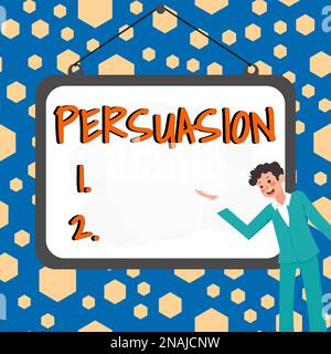 Didascalia di testo che presenta Persuasion. Panoramica aziendale l'azione o il fatto di persuadere qualcuno o di essere persuasi a fare Foto Stock