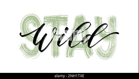 SELVAGGIO. Preventivo motivazione. Testo di Calligraphy rimanere selvaggio. Parola nera su sfondo bianco. Illustrazione vettoriale Illustrazione Vettoriale
