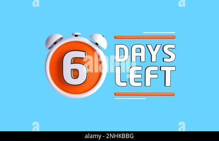 Sono rimasti sei giorni. Banner conto alla rovescia giorni a sinistra nel 3D. Tempo di vendita Foto Stock