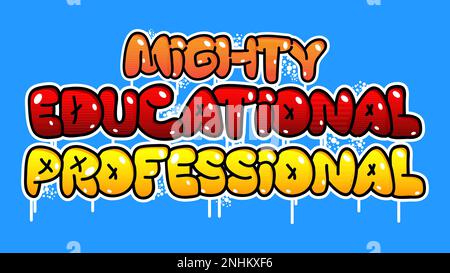 Potente professionista educativo. Tag Graffiti. Decorazione astratta di arte di strada moderna eseguita in stile pittura urbana. Illustrazione Vettoriale