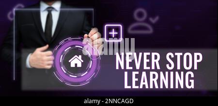 Didascalia concettuale non smettere mai di imparare. Parola per continuare a migliorare e rafforzare i vostri confini Foto Stock