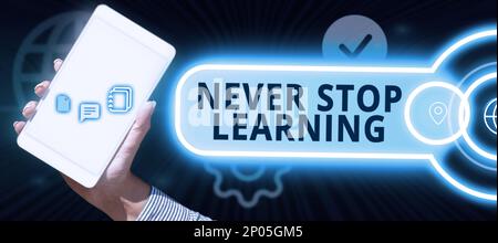 Didascalia concettuale non smettere mai di imparare. Parola per continuare a migliorare e rafforzare i vostri confini Foto Stock