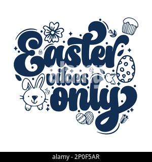 Cute mano disegnata Vibes di Pasqua solo tipografia o lettering, fiori, uova di pasqua, sfondo bello, grande per le carte di Pasqua, banner, tessuti Illustrazione Vettoriale