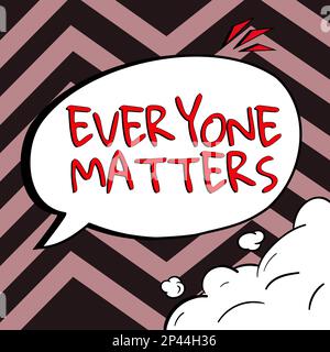 Segno che mostra tutto importa. Concetto che significa che tutte le persone hanno diritto a ottenere dignità e rispetto Foto Stock
